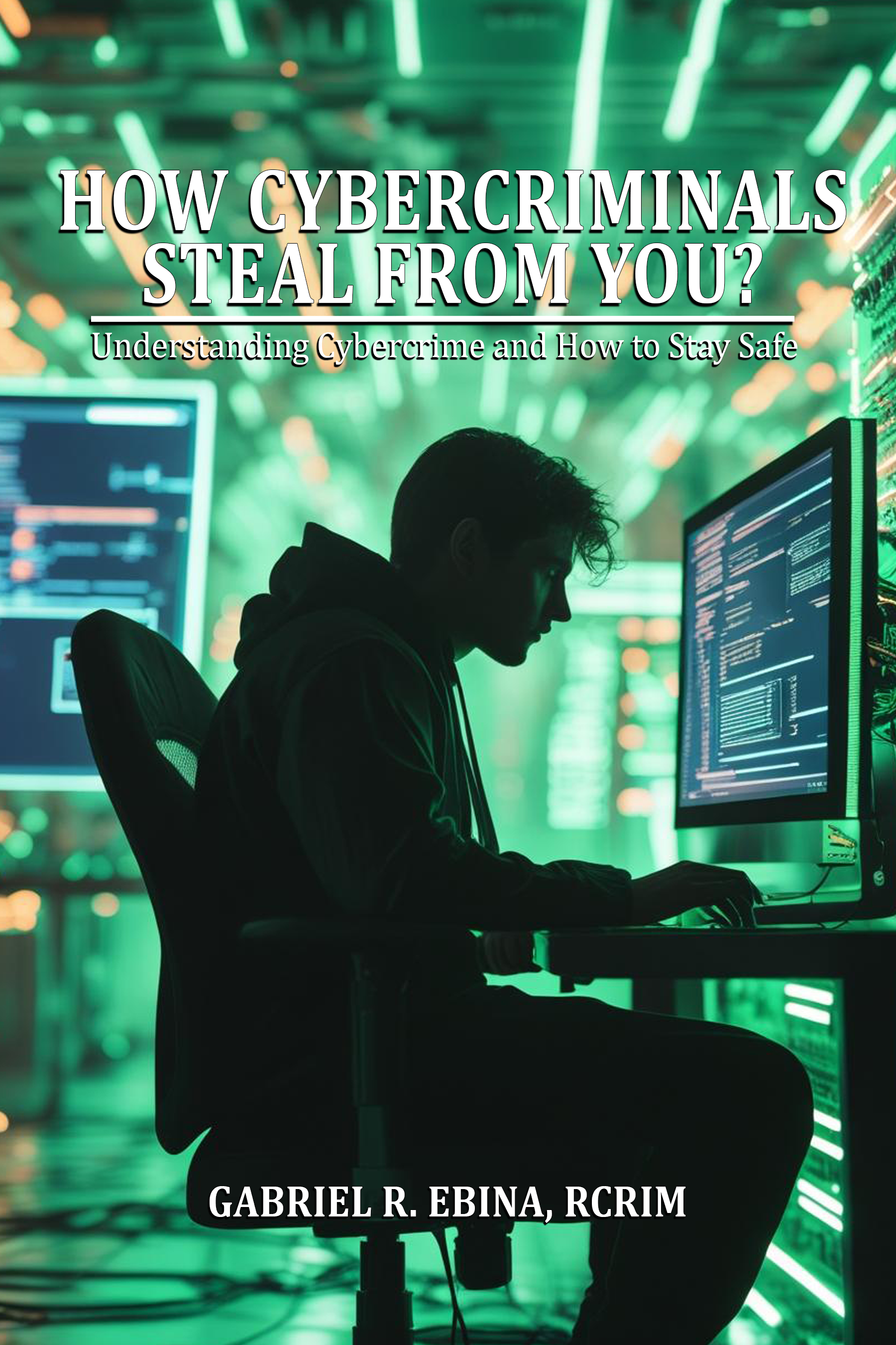 How Cybercriminals Steal From you cover